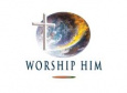 Worship Him worship him